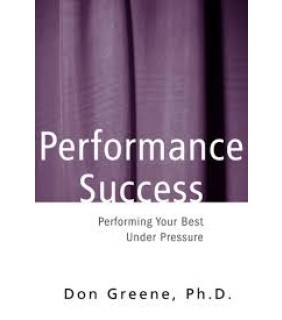 Performance Success: Performing Your Best Under Pressu - EBOOK