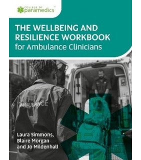 Class Professional Publishing The Wellbeing and Resilience Workbook for Ambulance Clinicia