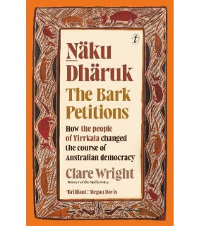 Text Publishing Naku Dharuk The Bark Petitions: The Extraordinary Story of H