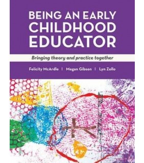 Allen & Unwin Being an Early Childhood Educator: Bringing theory and pract