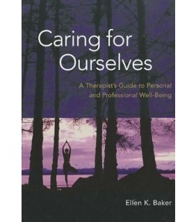 American Psychological Association Caring for Ourselves: A Therapist's Guide to Personal and Pr