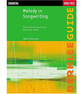 Berklee Press Melody in Songwriting: Tools and Techniques for Writing Hit