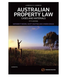 Thomson Reuters Australian Property Law: Cases and Materials 5th ed