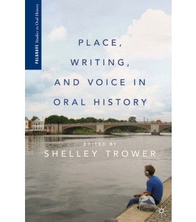 Palgrave Macmillan ebook Place, Writing, and Voice in Oral History