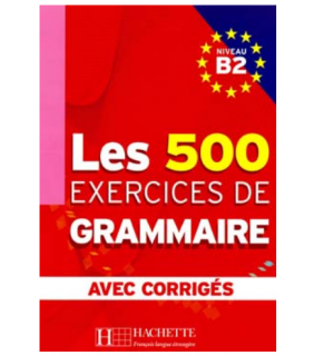 Hachette 500 Exercices de grammaire B2 Eleve + Corriges