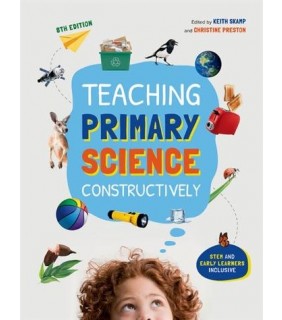 Cengage Learning Teaching Primary Science Constructively 8E: STEM inclusive!