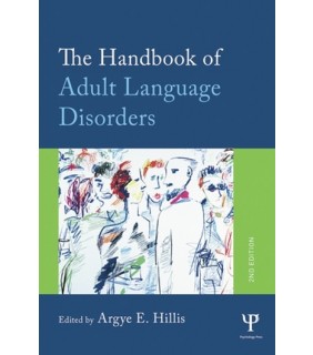The Handbook of Adult Language Disorders - EBOOK