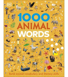 Dorling Kindersley 1000 Animal Words: Build Animal Vocabulary and Literacy Skil