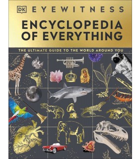 Dorling Kindersley Eyewitness Encyclopedia of Everything: The Ultimate Guide to