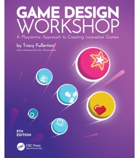 CRC Press Game Design Workshop 5E: A Playcentric Approach to Creating