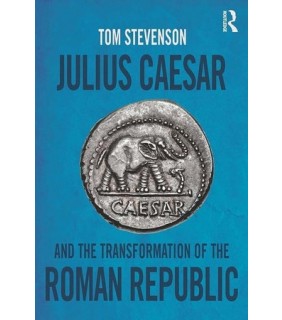 Julius Caesar and the Transformation of the Roman Repu - EBOOK