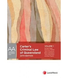 LexisNexis Australia Carter’s Criminal Law of Queensland, 24th edition (2 Volume