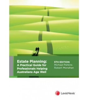 LexisNexis Australia Estate Planning: A Practical Guide for Professionals Helping