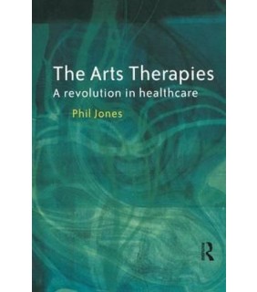 The Arts Therapies: A Revolution in Healthcare - EBOOK