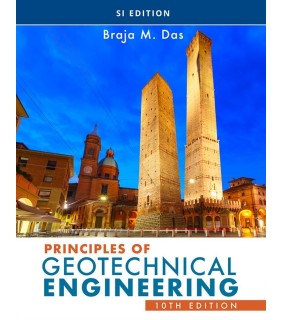Cengage Learning Principles of Geotechnical Engineering, SI Edition 10E