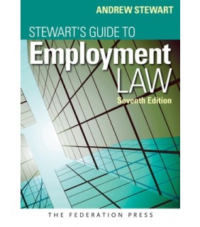 The Federation Press Stewart's Guide to Employment Law 7E