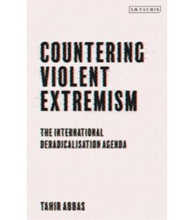 Bloomsbury Countering Violent Extremism: The International Deradicalisa