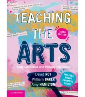 Cambridge University Press Teaching the Arts 3E: Early Childhood and Primary Education
