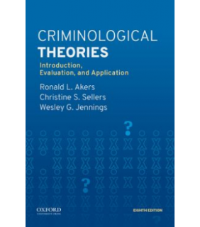 SPECIAL ORDER - Oxford University Press USA Criminological Theories 8E: Introduction, Evaluation, and Ap
