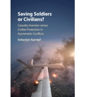 Cambridge University Press Saving Soldiers or Civilians?: Casualty-Aversion versus Civi
