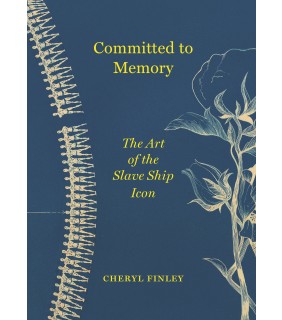 Princeton University Press Committed to Memory: The Art of the Slave Ship Icon