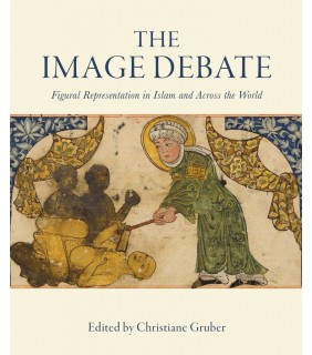 University of Chicago Press The Image Debate: Figural Representation in Islam and Across
