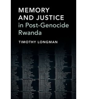 Cambridge University Press Memory and Justice in Post-Genocide Rwanda