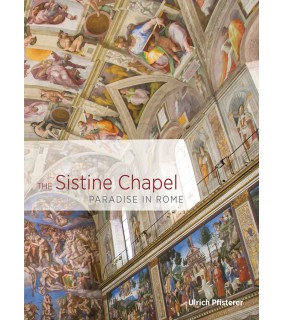 *Yale University Press The Sistine Chapel: Paradise in Rome