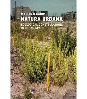 MIT Press Natura Urbana: Ecological Constellations in Urban Space