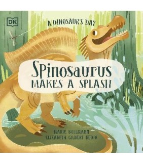 Dorling Kindersley A Dinosaur's Day: Spinosaurus Makes a Splash