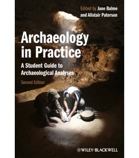 John Wiley & Sons ebook Archaeology in Practice 2E: A Student Guide to Archaeo