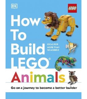 Dorling Kindersley How to Build LEGO Animals: Go on a Journey to Become a Bette