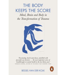 Penguin The Body Keeps the Score: Mind, Brain and Body in the Transf