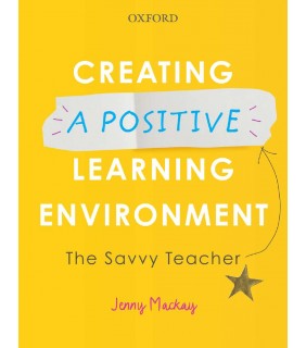 Oxford University Press Creating a Positive Learning Environment: The Savvy Teacher