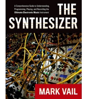 The Synthesizer: A Comprehensive Guide to Understanding, Programming: A Comprehensive Guide to Understanding, Programming, Playing, and Recording the Ultimate Electronic Music Instrument