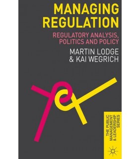 Bloomsbury Managing Regulation: Regulatory Analysis, Politics and Polic