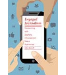 John Wiley & Sons Engaged Journalism: Connecting With Digitally Empowered News