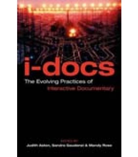 Columbia University Press I-Docs: The Evolving Practices of Interactive Documentary