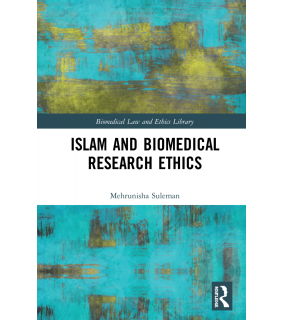 Routledge Islam and Biomedical Research Ethics