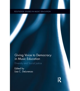 Routledge Giving Voice to Democracy in Music Education