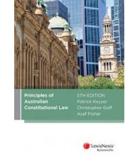 LexisNexis Australia Principles of Australian Constitutional Law 5E