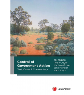 LexisNexis Australia Control of Government Action 7E: Text, Cases and Commentary