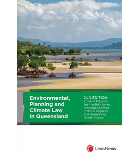 LexisNexis Australia Environmental, Planning and Climate Law in Queensland, 2nd e