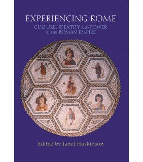 Routledge Experiencing Rome: Culture, Identity and Power in the Roman