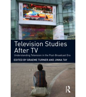 Routledge Television Studies After TV: Understanding Television in the