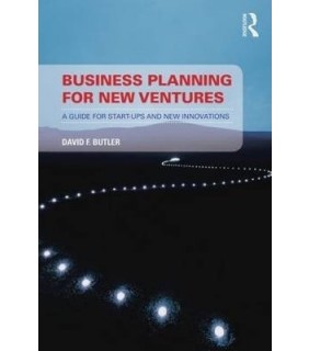 Business Planning for New Ventures: A guide for start-ups and new innovations