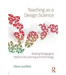 Teaching As A Design Science: Building Pedagogical Patterns