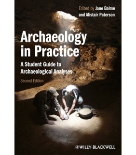 Archaeology in Practice: A Student Guide to Archaeological A