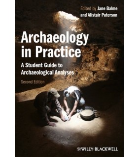 Archaeology in Practice: A Student Guide to Archaeological A