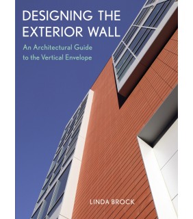 John Wiley & Sons Designing the Exterior Wall: An Architectural Guide to the V